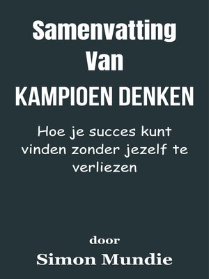 cover image of Samenvatting Van Kampioen denken Hoe je succes kunt vinden zonder jezelf te verliezen  door Simon Mundie